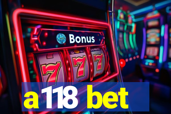 a118 bet